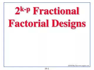 2 k-p Fractional Factorial Designs