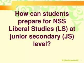 How can students prepare for NSS Liberal Studies (LS) at junior secondary (JS) level?