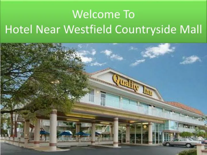 welcome to hotel near westfield countryside mall