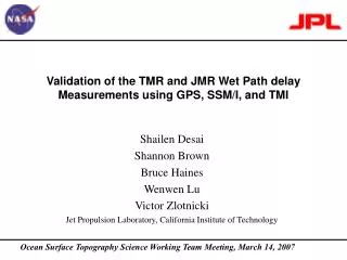 Validation of the TMR and JMR Wet Path delay Measurements using GPS, SSM/I, and TMI