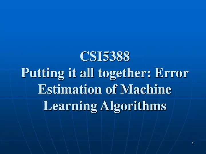 csi5388 putting it all together error estimation of machine learning algorithms