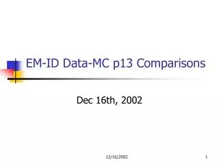 EM-ID Data-MC p13 Comparisons