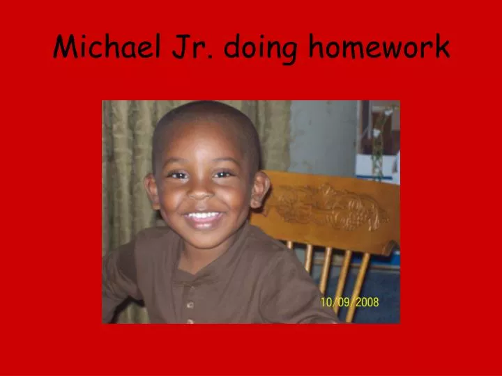 michael jr doing homework