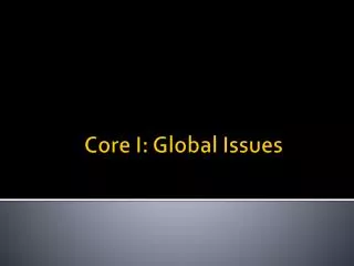 Core I: Global Issues