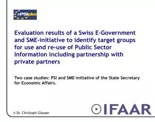 Two case studies: PSI and SME-initiative of the State Secretary for Economic Affairs.