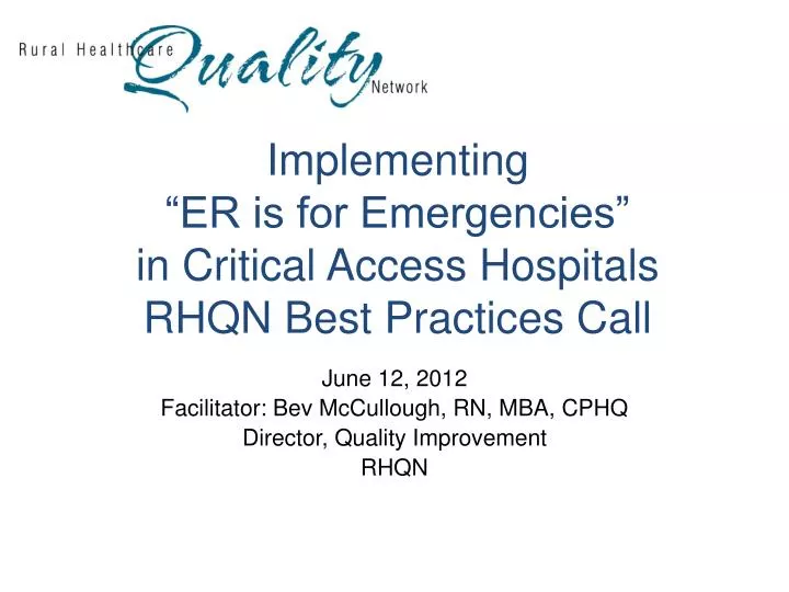 implementing er is for emergencies in critical access hospitals rhqn best practices call