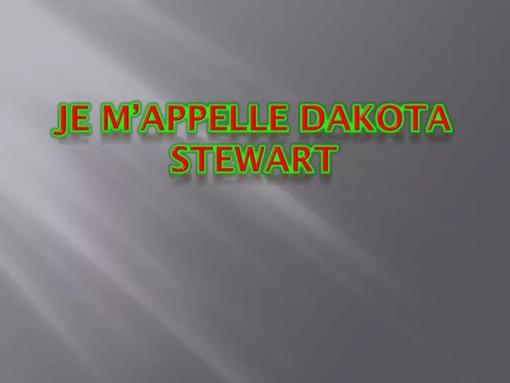 je m appelle dakota stewart