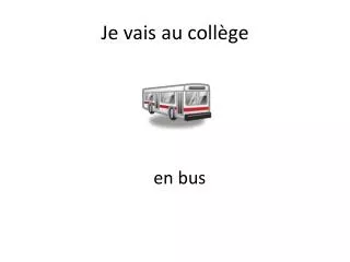 je vais au coll ge