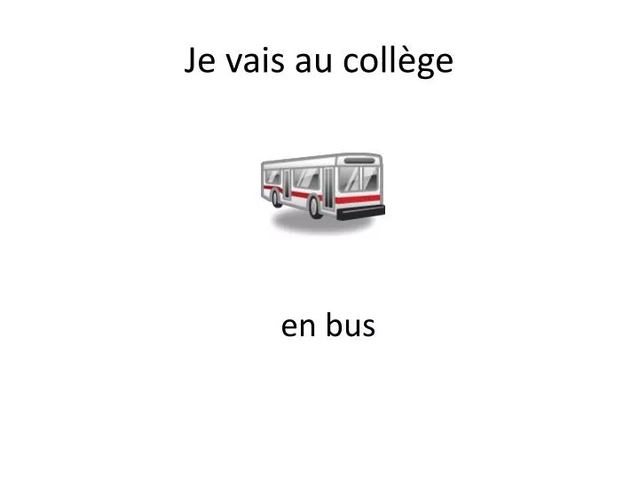 je vais au coll ge