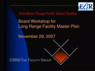 Board Workshop for Long Range Facility Master Plan November 29, 2007