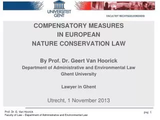 COMPENSATORY MEASURES IN EUROPEAN NATURE CONSERVATION LAW By Prof. Dr. Geert Van Hoorick