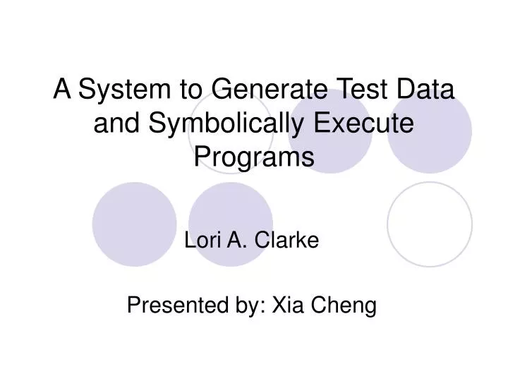 a system to generate test data and symbolically execute programs
