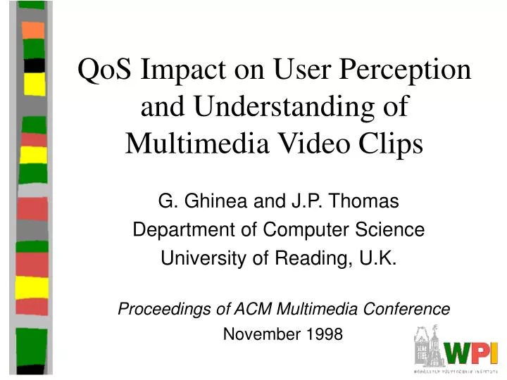 qos impact on user perception and understanding of multimedia video clips