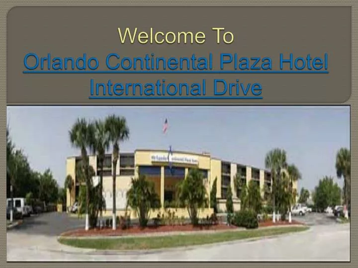 welcome to orlando continental plaza hotel international drive