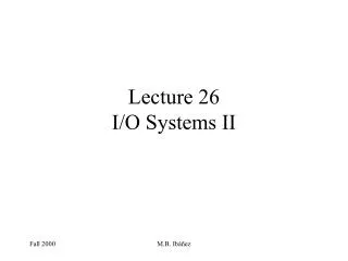 Lecture 26 I/O Systems II