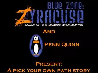 And 				 Penn Quinn Present: A pick your own path story .