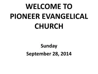WELCOME TO PIONEER EVANGELICAL CHURCH