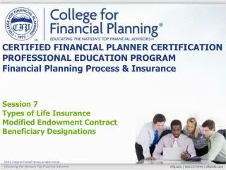 Session 7 Types of Life Insurance Modified Endowment Contract Beneficiary Designations