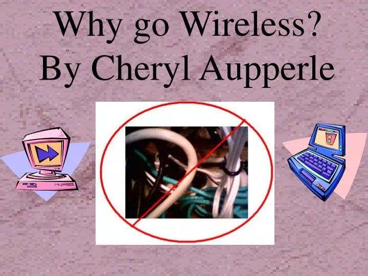 why go wireless by cheryl aupperle