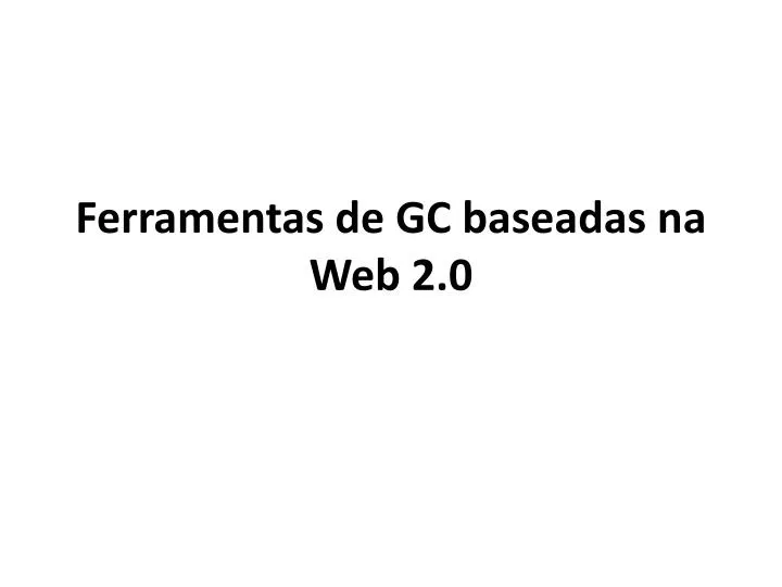 ferramentas de gc baseadas na web 2 0