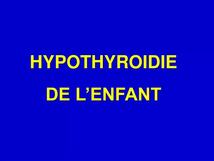 hypothyroidie de l enfant