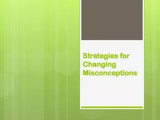 Strategies for Changing Misconceptions