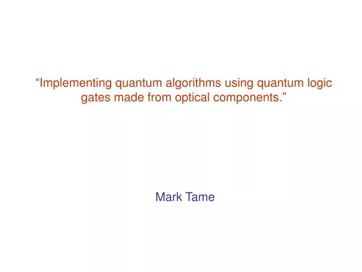 implementing quantum algorithms using quantum logic gates made from optical components