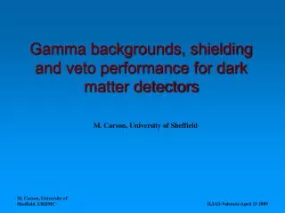 Gamma backgrounds, shielding and veto performance for dark matter detectors