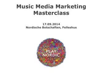 Music Media Marketing Masterclass 17.09.2014 Nordische Botschaften, Felleshus