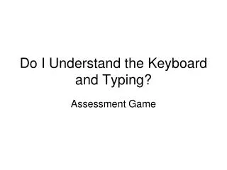 Do I Understand the Keyboard and Typing?
