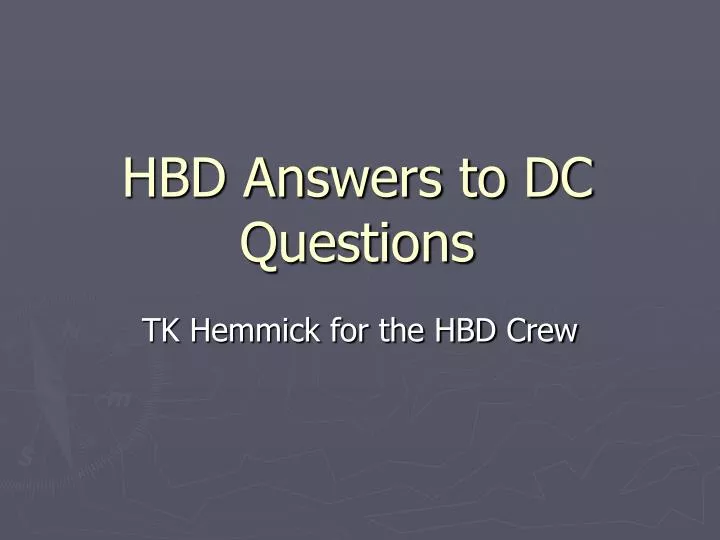 hbd answers to dc questions