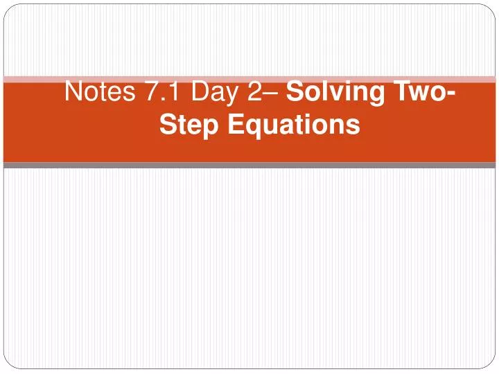 notes 7 1 day 2 solving two step equations