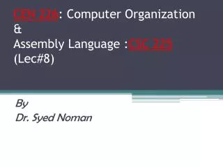 CEN 226 : Computer Organization &amp; Assembly Language : CSC 225 (Lec#8)