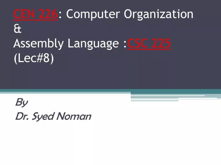 cen 226 computer organization assembly language csc 225 lec 8