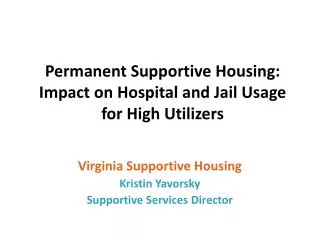 Permanent Supportive Housing: Impact on Hospital and Jail Usage for High Utilizers