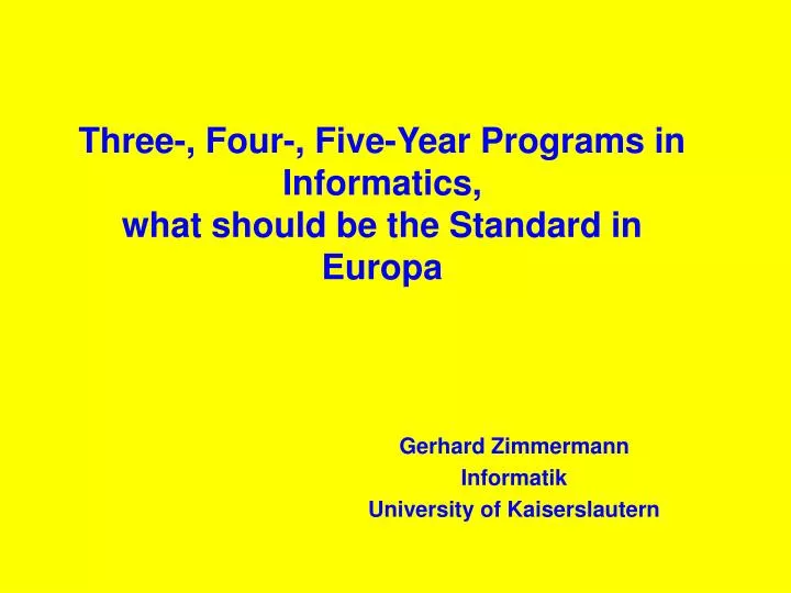 three four five year programs in informatics what should be the standard in europa