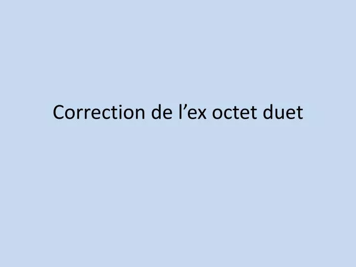 correction de l ex octet duet