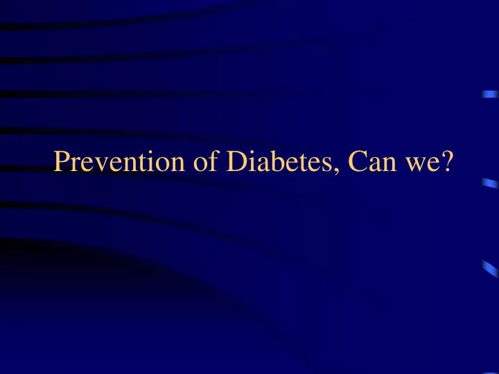 prevention of diabetes can we