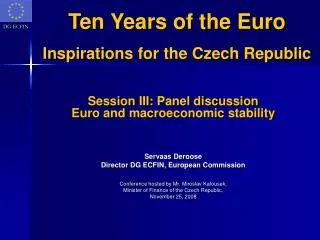 Session III: Panel discussion Euro and macroeconomic stability Servaas Deroose