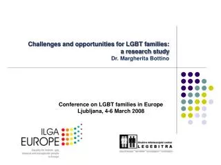 Challenges and opportunities for LGBT families: a research study Dr. Margherita Bottino