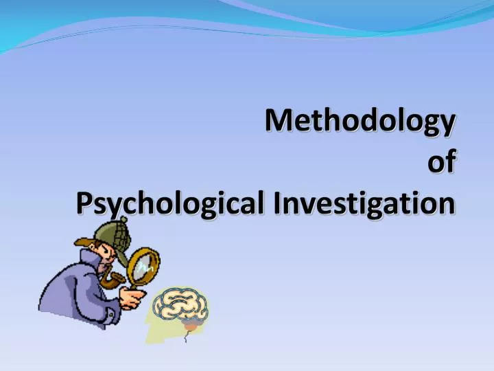 methodology of psychological investigation