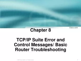 Chapter 8 TCP/IP Suite Error and Control Messages/ Basic Router Troubleshooting