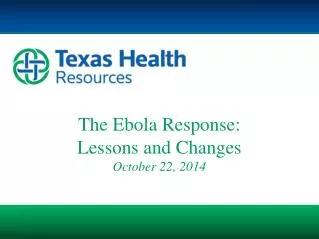 The Ebola Response: Lessons and Changes October 22, 2014
