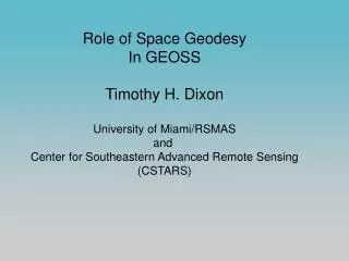 Role of Space Geodesy In GEOSS Timothy H. Dixon University of Miami/RSMAS and