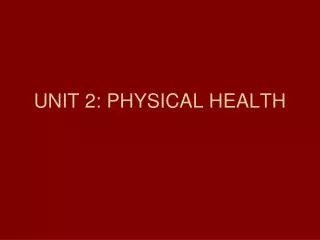 UNIT 2: PHYSICAL HEALTH