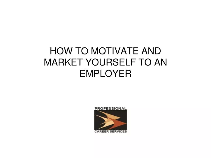 how to motivate and market yourself to an employer