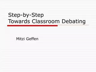 Step-by-Step Towards Classroom Debating