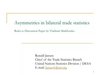 Asymmetries in bilateral trade statistics Refer to Discussion Paper by Vladimir Markhonko