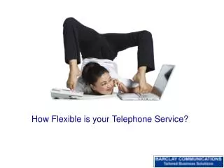 How Flexible is your Telephone Service?
