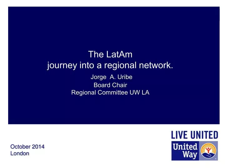 the latam journey into a regional network jorge a uribe board chair regional committee uw la